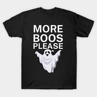 More boos please T-Shirt